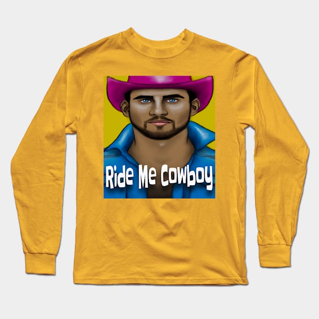 Ride Me Cowboy Long Sleeve T-Shirt by ArtzeeFartzee